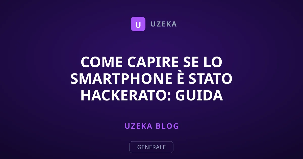 Come Capire se lo Smartphone È Stato Hackerato: Guida Pratica